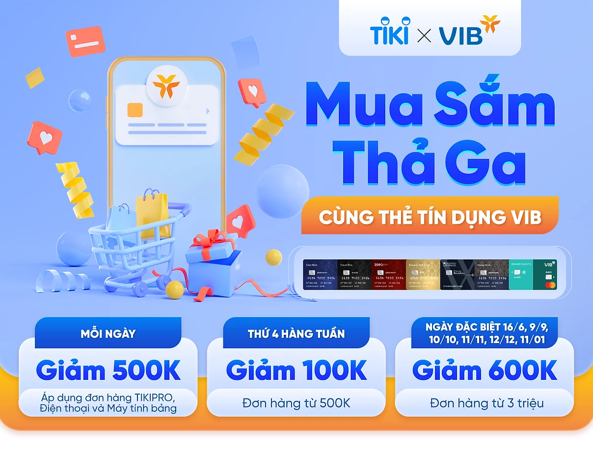 Siêu Ưu đãi Tiki: Giảm 600K đơn từ 3 triệu khi thanh toán qua VIB
